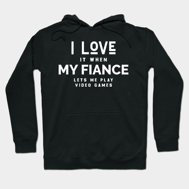 I Love it When My Fiance Lets Me Play Video Games, Funny Gamer Birthday Gift Hoodie by Chichid_Clothes